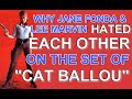 What caused LEE MARVIN and JANE FONDA to HATE EACH OTHER on the set of 1965's "CAT BALLOU"!