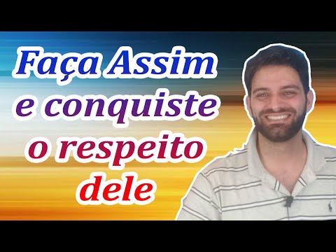 Vídeo: Como Fazer Ele Me Respeitar