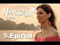 NÁNÁZSIA - 5. EPIZÓD