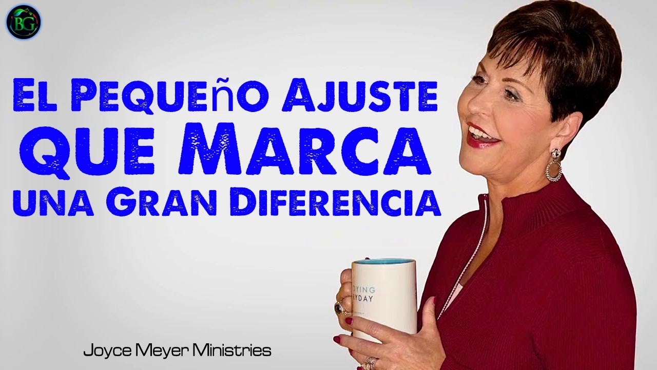 Predicación de Joyce Meyer 2022 El Pequeño Ajuste que Marca una Gran