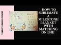 How to Sublimate a Milestone Blanket and Matching Onesie