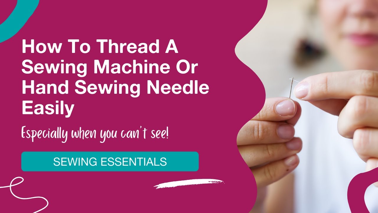 How to Easily Thread a Sewing Needle: 10+ Hacks - MindyMakes