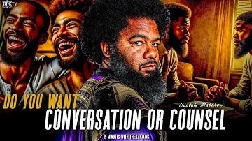 DO YOU WANT CONVERSATION OR COUNSEL?? || 15 Minutes W/ The Captains