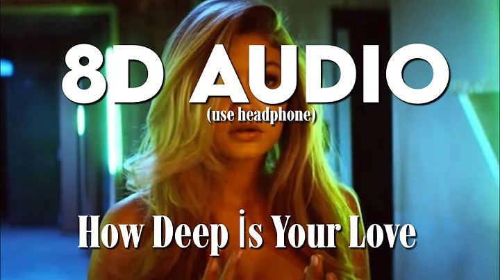 Calvin Harris, Disciples - How Deep İs Your Love 8D AUDIO