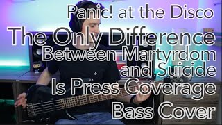 Panic!At The Disco - The Only Difference Between Martyrdom And Suicide Is Press Coverage(Bass Cover)