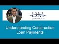 Construction Loan Payments