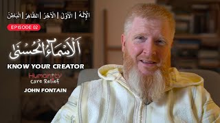99 Names EP2 - Al-Ilah, Al-Awwal, Al-Aakhir, Adh-Dhaahir, Al-Baatin | John Fontain