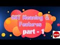 Gst meaning and features part  1  overview of gst part  2