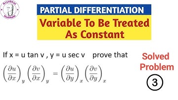 Variable treated as constant | Partial Differentiation | Problem 3 | Engineering M-1