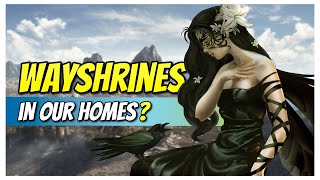 Do We Need Wayshrines In Our Homes? The Elder Scrolls Online
