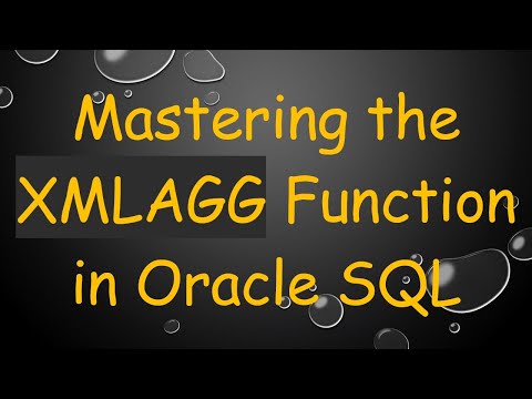 Mastering the XMLAGG