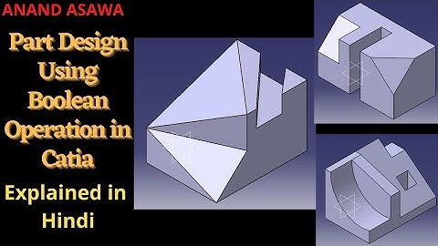 CatiaV5 || Part Design Using Boolean Operation explained in Hindi || Anand Asawa