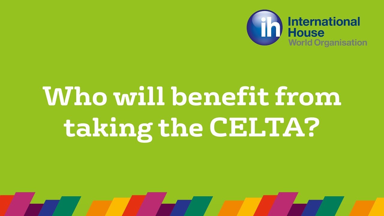 teacher training college CELTA Question 3: Who will benefit from taking the CELTA?