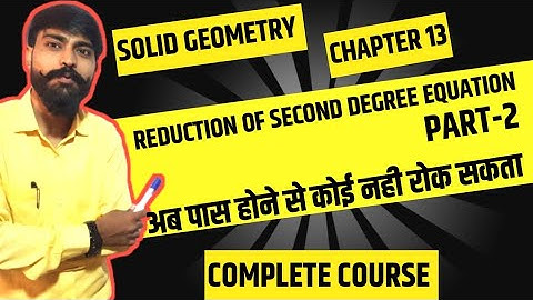 SOLID GEOMETRY - Chapter 13: Reduction of Second Degree Equation