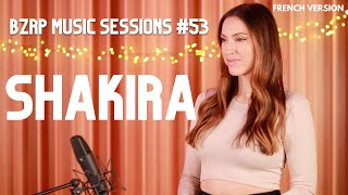 SHAKIRA, BZRP MUSIC SESSIONS #53 ( FRENCH VERSION ) SARA&#39;H COVER