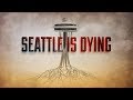 Seattle is Dying