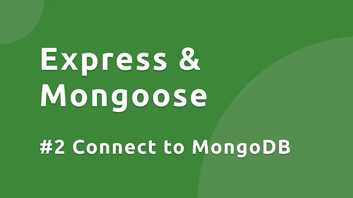 Express & Mongoose - #2 Connect to MongoDB