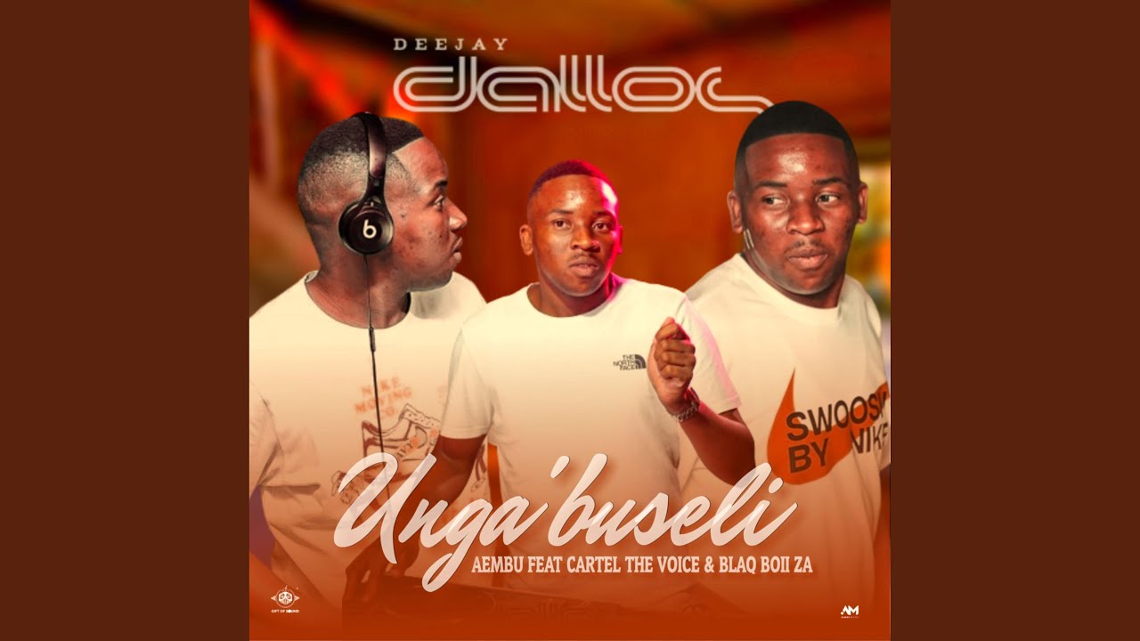 Ungabuseli feat Aembu Cartel The Voice  Blaq Boii ZA