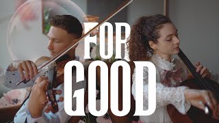 WICKED — For Good (Violin / Cello / Piano Cover)