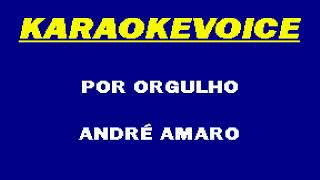 POR ORGULHO André Amaro Karaoke