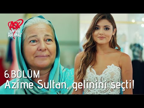 Hayat, gelinlik giydi; Azime Sultan, gözüne kestirdi! | Aşk Laftan Anlamaz 6. Bölüm