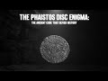 The Phaistos Disc Enigma