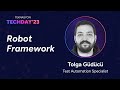 Teknasyon tech day23  tolga gdc  robot framework