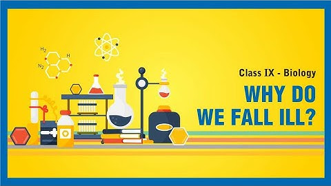 Class 9 th science why do we fall ill ? Video - 2