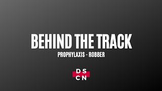 ROBBER - Prophylaxis (Behind The Track)
