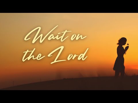 "Wait on the Lord" Sermon by Pastor Clint Kirby | June 25, 2023