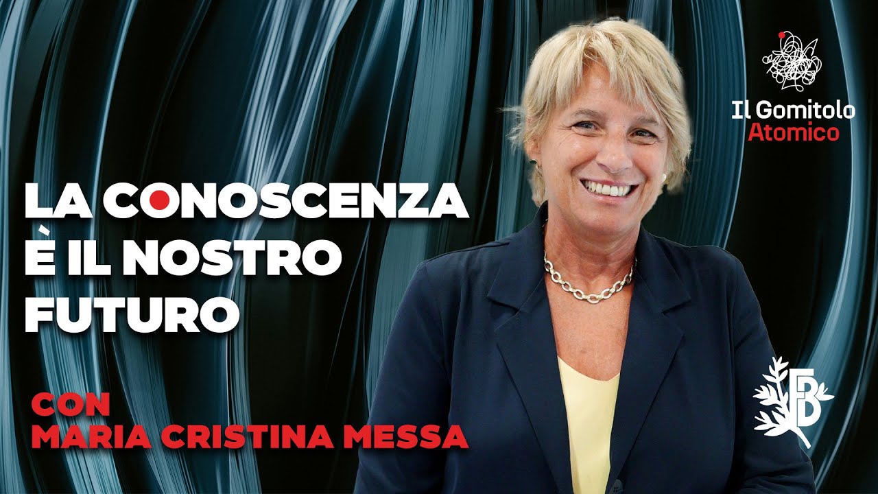 La conoscenza è il nostro futuro | con Maria Cristina Messa | Il Gomitolo Atomico #28