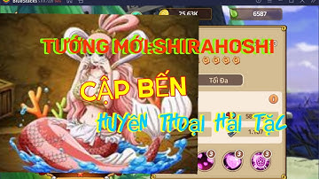 Huyền thoại Hải Tặc| Review Đánh giá Tướng mới SHIRAHOSHI|Tướng hỗ trợ Buf bá đạo