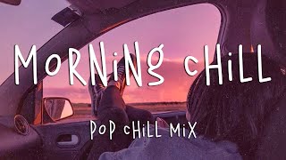 Morning chill vibes music playlist ☕️ English chill songs - Best pop r&b mix screenshot 3