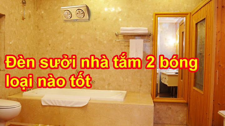 Đèn sưởi nhà tắm dùng loại nào tốt