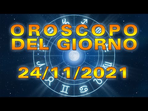 Oroscopo del Giorno Mercoledì 24 Novembre 2021!