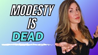 Is Modesty Dead?