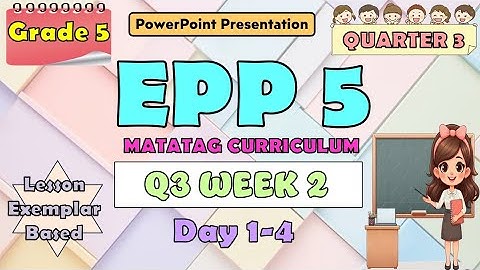 EPP 5 Matatag Curriculum PowerPoint Presentation Quarter 3 Week 2 Day 1-4