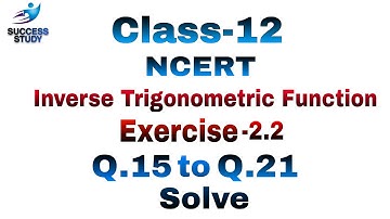 Ex.2.2 Ques- 15,16,17,18,19,20,21 solved. Inverse Trigonometric Function NCERT Class-12