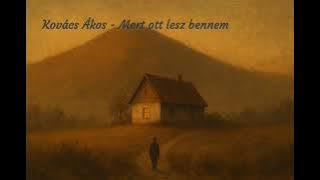 Kovács Ákos - Ott lesz, bennem