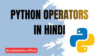 Python Operators in Hindi | Arithmetic, Comparison & Logical Explained