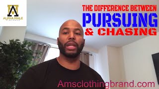 The Difference Between Chasing And Pursuing A Woman & How To Prevent Overpursuing