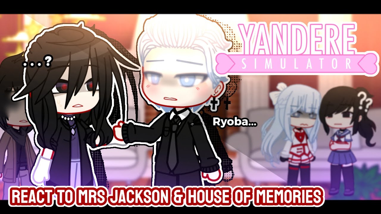 ✎ᝰ┆Yansim react to Miss Jackson & House of Memories || YANDERE SIMULATOR GachaClub