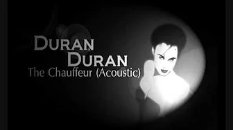 Duran Duran - The Chauffeur (Acoustic) Duran Duran - The Chauffeur (Acoustic)