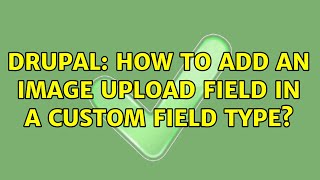 Drupal: How to add an image upload field in a custom Field Type?