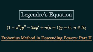 Legendre's Equation: Frobenius Method in Descending Powers [Part 2 of 3]