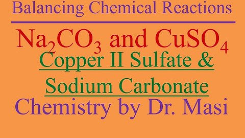What is the Reaction of Copper II Sulfate and Sodium Carbonate, How To Balance CuSO4 and Na2CO3