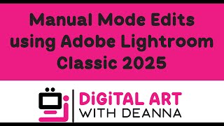 Using 2025 Adobe Lightroom Classic for Manual Mode Edits screenshot 1