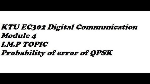 KTU EC302 Digital Communication - Module 4: Probability of error of QPSK