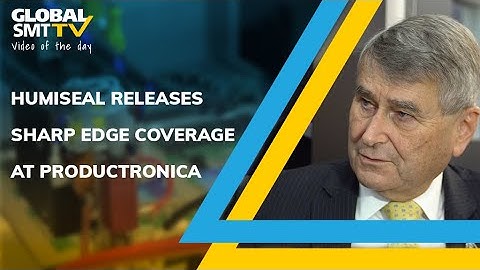 Humiseal release Sharp Edge Coverage at Productronica