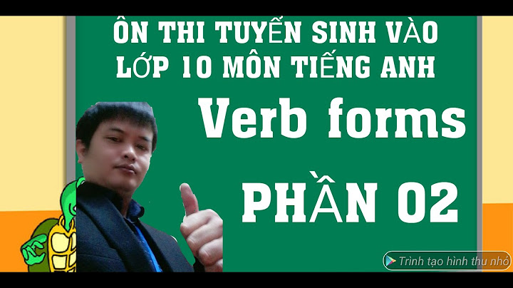 Bài tập verb form lớp 9 có đáp án năm 2024